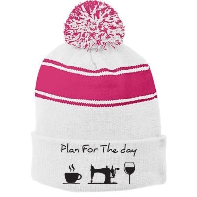 Plan For The Day Coffee Sewing Machine Wine Funny Gift Lover Stripe Pom Pom Beanie