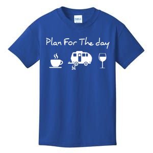 Plan For The Day Coffee Camping Wine Gift Kids T-Shirt