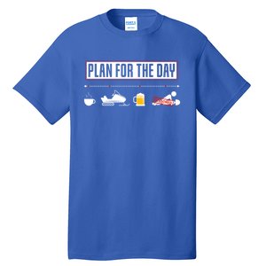 Plan For The Day Funny Snowmobile Gift Tall T-Shirt