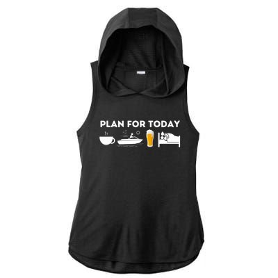 Plan For Today Meaningful Gift Funny Boat Captain And Boating Great Gift Ladies PosiCharge Tri-Blend Wicking Draft Hoodie Tank