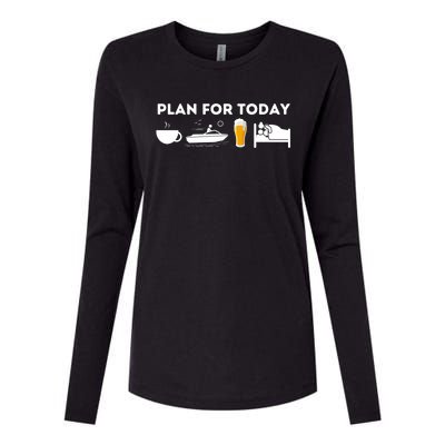 Plan For Today Meaningful Gift Funny Boat Captain And Boating Great Gift Womens Cotton Relaxed Long Sleeve T-Shirt