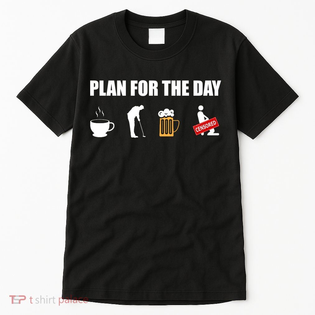 Plan For The Day Funny Golf Tall T-Shirt