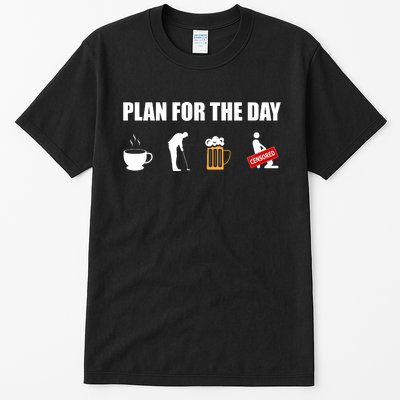 Plan For The Day Funny Golf Tall T-Shirt