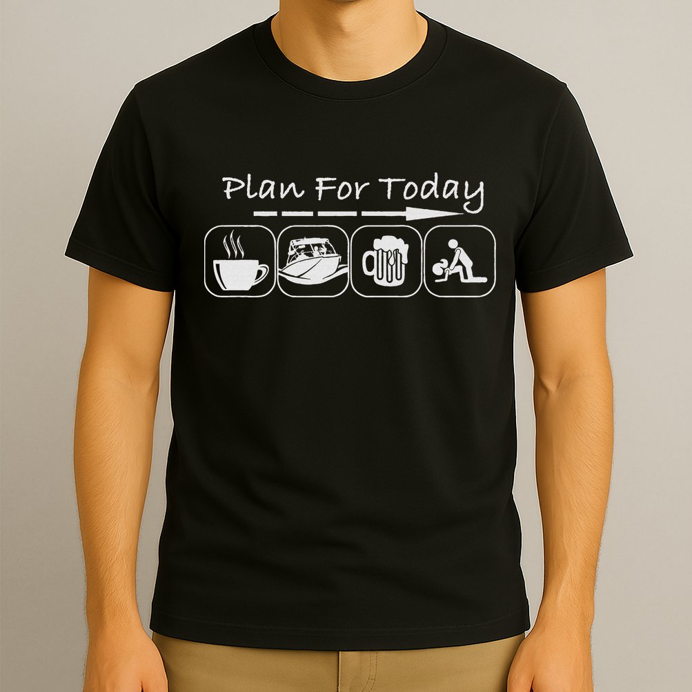 Plan For Today Coffee Boat Beer Sex For Boater Boat T-Shirt