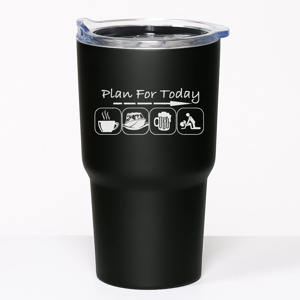 Plan For Today Coffee Boat Beer Sex For Boater Boat Tumbler