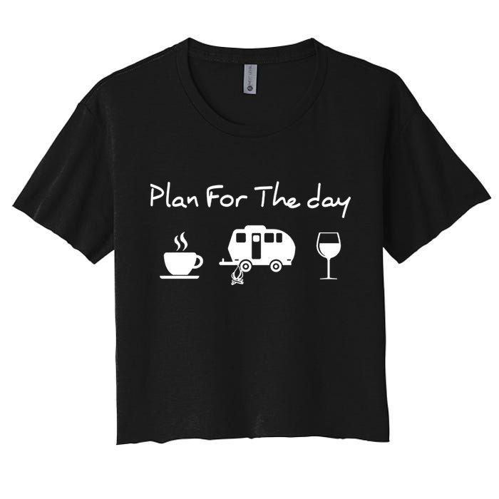 Plan For The Day Coffee Camping Wine Women's Crop Top Tee