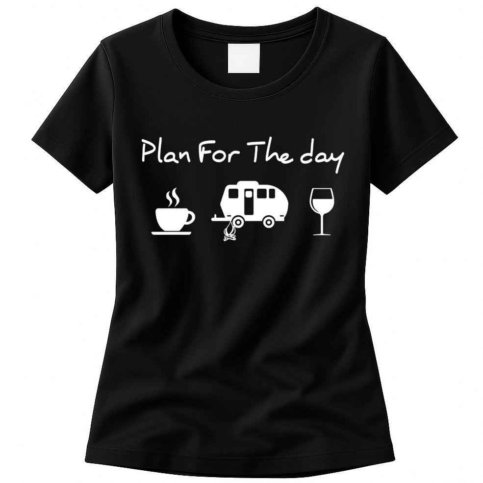 Plan For The Day Coffee Camping Wine Womens T-Shirt