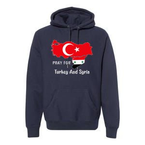 Pray For Turkey And Syria Flag Turkish Syrian Premium Hoodie