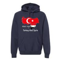 Pray For Turkey And Syria Flag Turkish Syrian Premium Hoodie