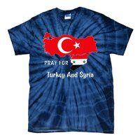 Pray For Turkey And Syria Flag Turkish Syrian Tie-Dye T-Shirt