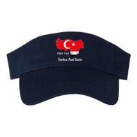 Pray For Turkey And Syria Flag Turkish Syrian Valucap Bio-Washed Visor