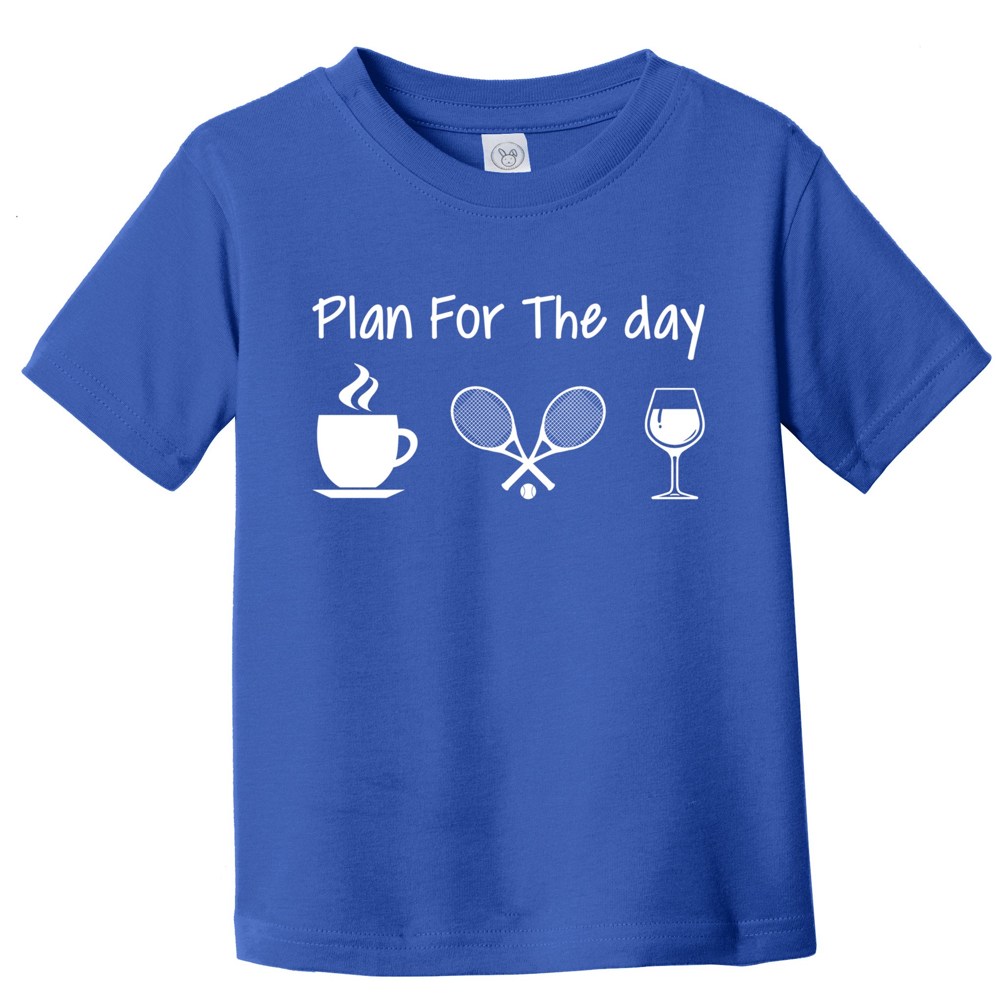 Plan For The Day Coffee Tennis And Wine Tennis Lover Gift Cool Gift Toddler T-Shirt