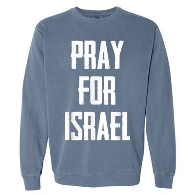 Pray For The Peace Of Jerusalem & Pray For Israel Pro Jewish Garment-Dyed Sweatshirt