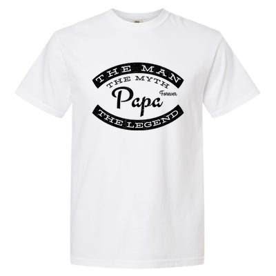 Papa Forever The The Myth The Legend Vintage Funny Gift Garment-Dyed Heavyweight T-Shirt