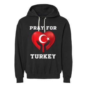 Pray For Turkey Earthquake Turkey Heart Flag Garment-Dyed Fleece Hoodie