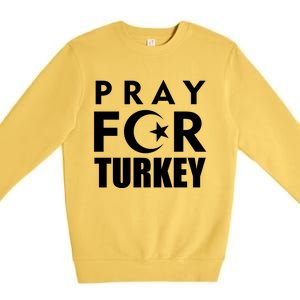 Pray For Turkey Pray For Türkiye I Stand With Turkey Flag Gift Premium Crewneck Sweatshirt