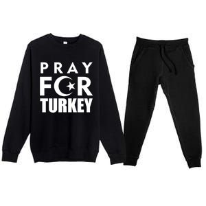 Pray For Turkey Pray For Türkiye I Stand With Turkey Flag Gift Premium Crewneck Sweatsuit Set