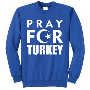 Pray For Turkey Pray For Türkiye I Stand With Turkey Flag Gift Sweatshirt