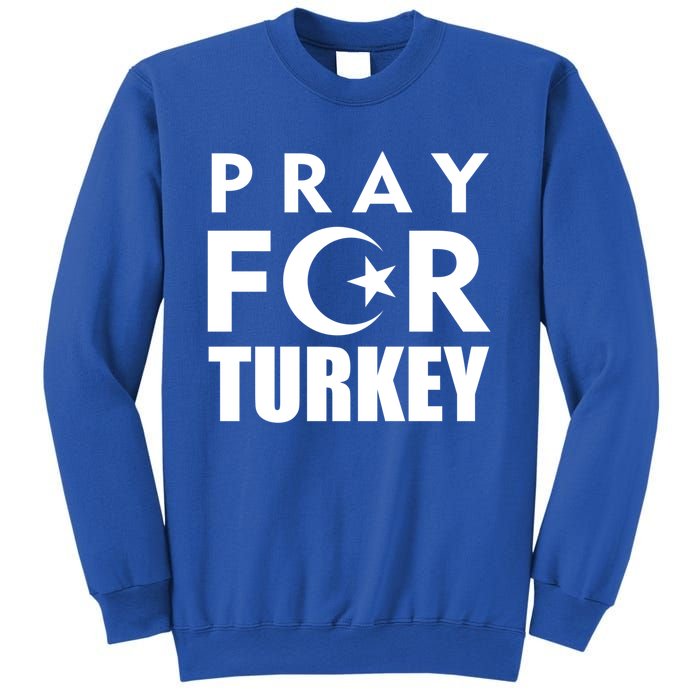 Pray For Turkey Pray For Türkiye I Stand With Turkey Flag Gift Sweatshirt