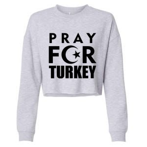 Pray For Turkey Pray For Türkiye I Stand With Turkey Flag Gift Cropped Pullover Crew