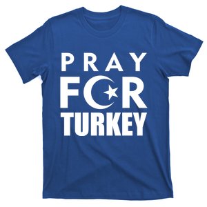 Pray For Turkey Pray For Türkiye I Stand With Turkey Flag Meaningful Gift T-Shirt