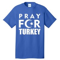 Pray For Turkey Pray For Türkiye I Stand With Turkey Flag Gift Tall T-Shirt