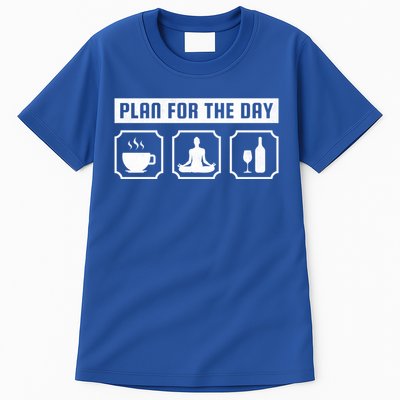 Plan For The Day Coffee Meditate Wine Gift Tall T-Shirt