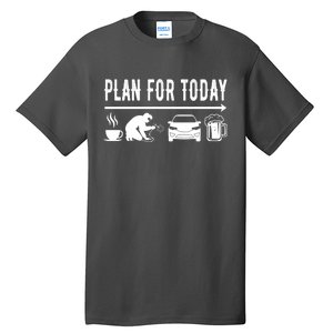 Plan For Today Coffee Welding Cars Beer Tall T-Shirt