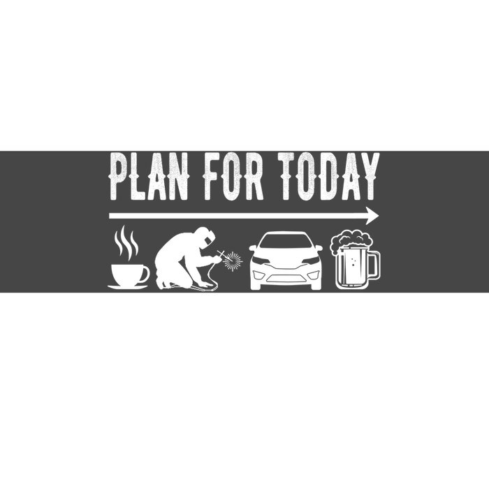 Plan For Today Coffee Welding Cars Beer Bumper Sticker