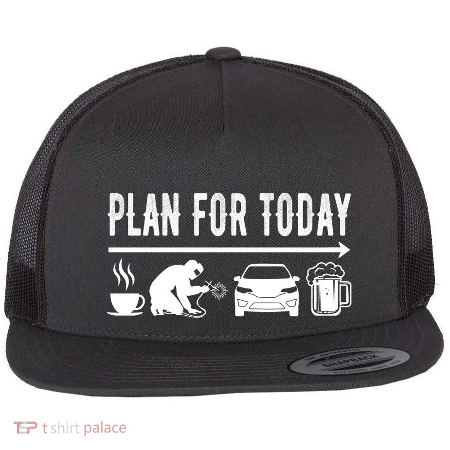 Plan For Today Coffee Welding Cars Beer Flatbill Hat
