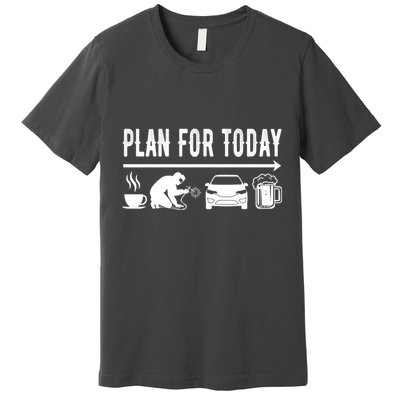 Plan For Today Coffee Welding Cars Beer Premium T-Shirt