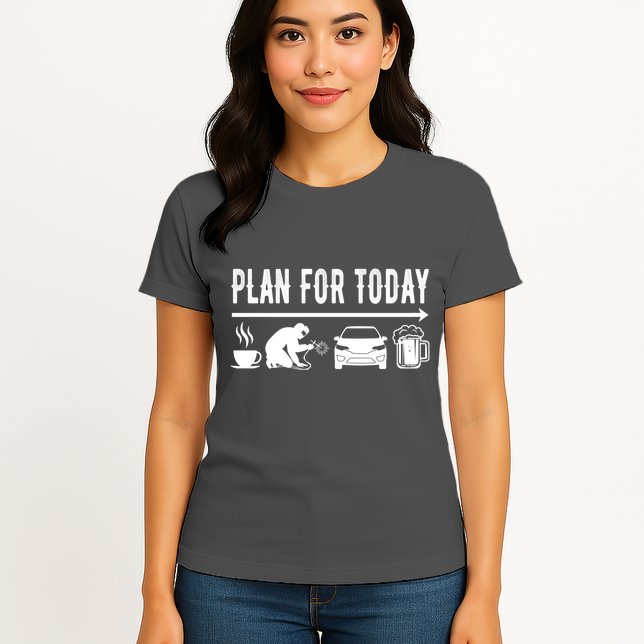 Plan For Today Coffee Welding Cars Beer Womens T-Shirt