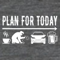 Plan For Today Coffee Welding Cars Beer Womens T-Shirt