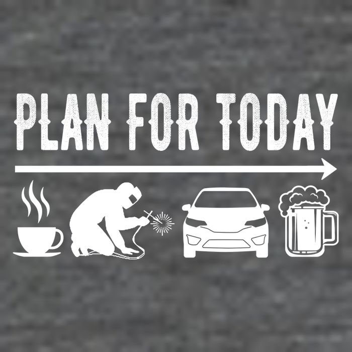 Plan For Today Coffee Welding Cars Beer Womens T-Shirt