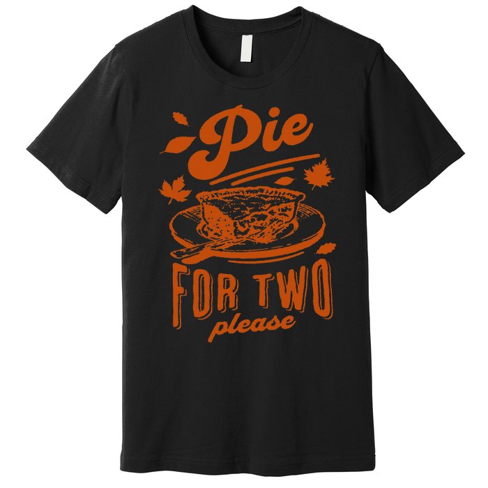 Pie For Two Please Fall Vibes Thanksgiving Pregnancy Reveal Premium T-Shirt