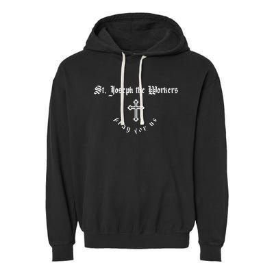 Pray For Us St. Joseph the Workers Patron Saint Garment-Dyed Fleece Hoodie