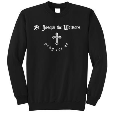 Pray For Us St. Joseph the Workers Patron Saint Sweatshirt