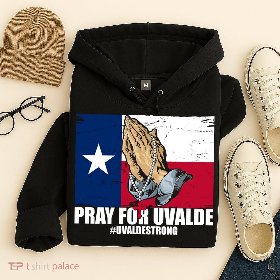 Pray For Uvalde Texas Strong Hoodie