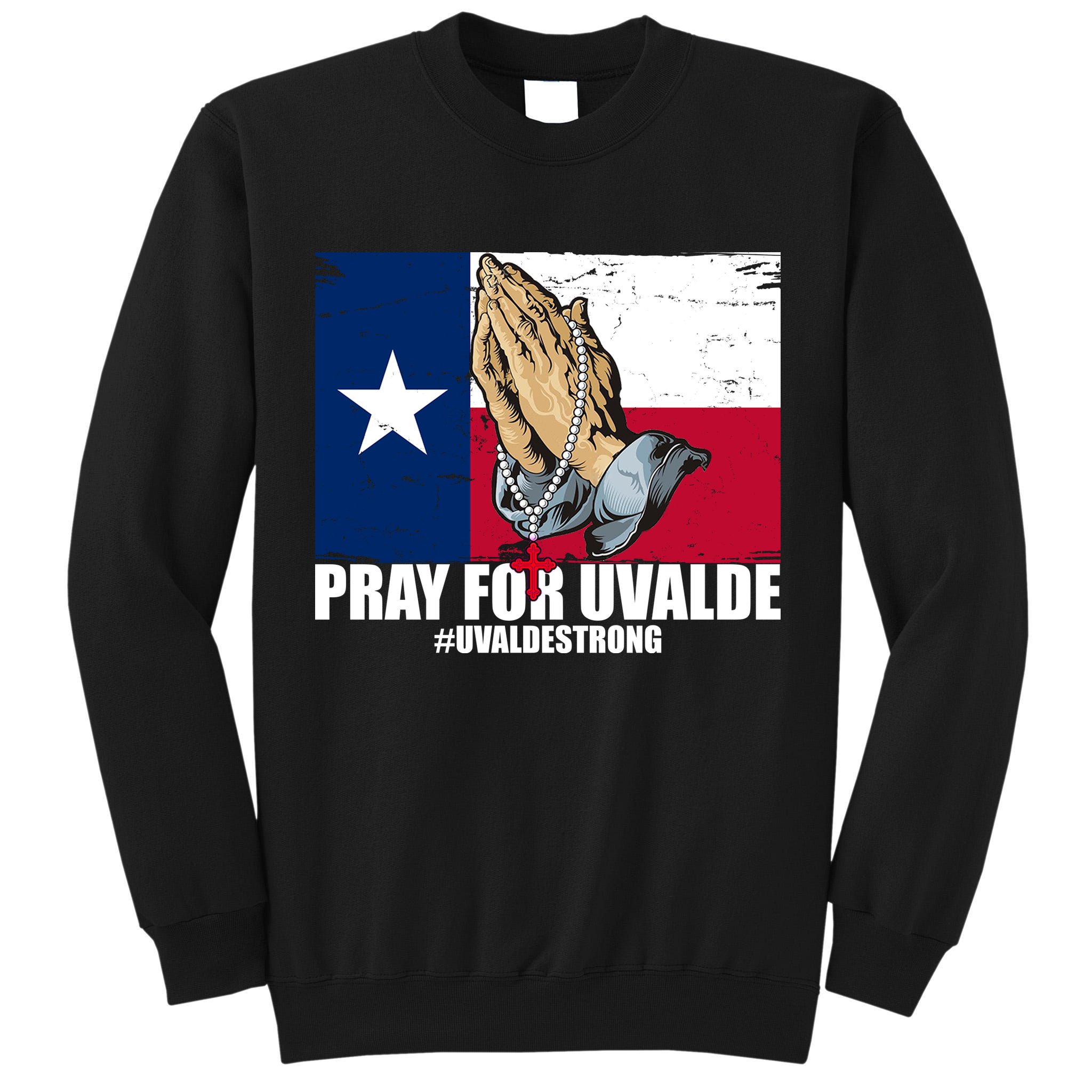 Pray For Uvalde Texas Strong Tall Sweatshirt