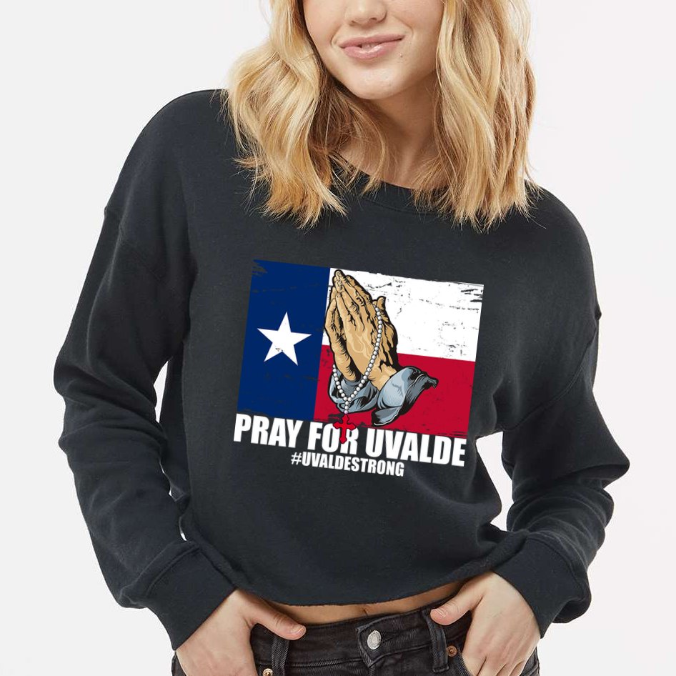 Pray For Uvalde Texas Strong Cropped Pullover Crew