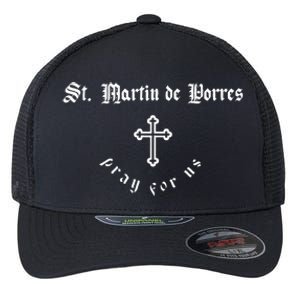 Pray For Us St. Martin De Porres P.A.T.R.O.N Saint Flexfit Unipanel Trucker Cap