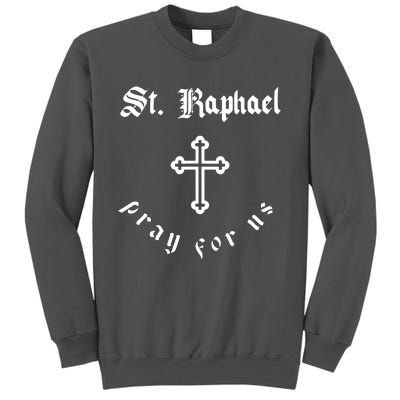 Pray For Us St. Raphael Tall Sweatshirt