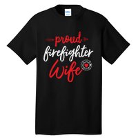 Proud Firefighter Wife Gift Firemans Husband Boyfriend Tall T-Shirt