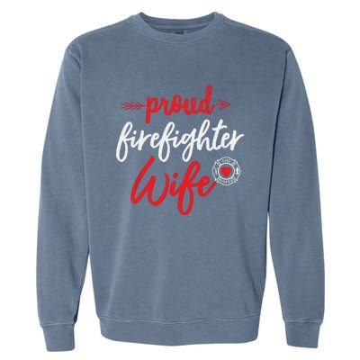 Proud Firefighter Wife Gift Firemans Husband Boyfriend Garment-Dyed Sweatshirt