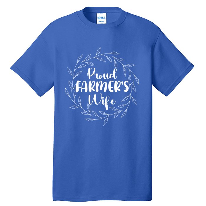 Proud FarmerS Wife Of A Farmer Wife Farm Wife Gift Tall T-Shirt