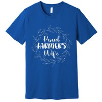 Proud FarmerS Wife Of A Farmer Wife Farm Wife Gift Premium T-Shirt