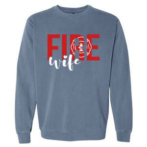 Proud Fire Wife Of Firefighter Wife Fire Wife Cool Gift Garment-Dyed Sweatshirt