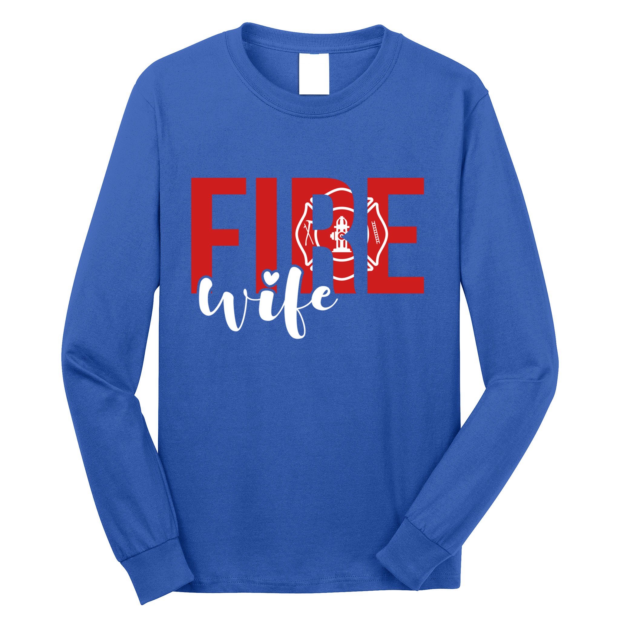 Proud Fire Wife Of Firefighter Wife Fire Wife Cool Gift Long Sleeve Shirt