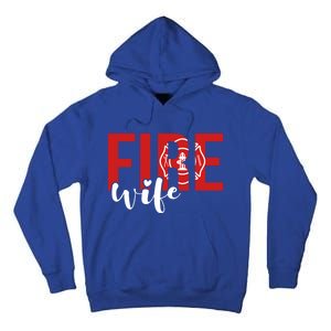 Proud Fire Wife Of Firefighter Wife Fire Wife Cool Gift Tall Hoodie