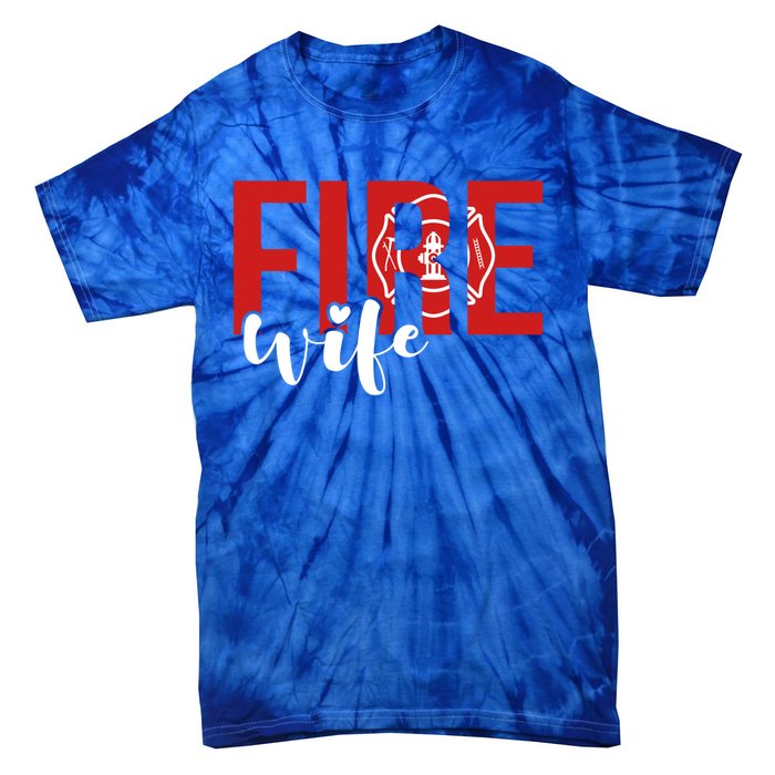 Proud Fire Wife Of Firefighter Wife Fire Wife Meaningful Gift Tie-Dye T-Shirt